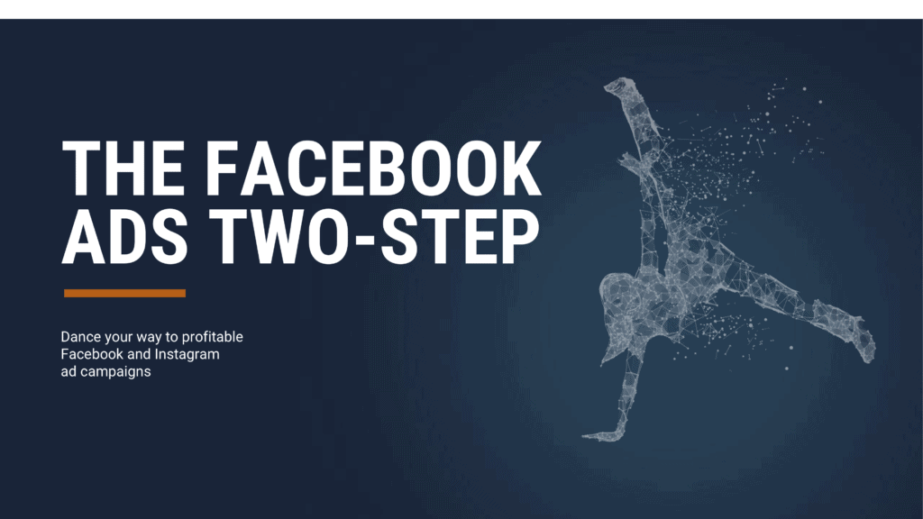 Launch Your Lead Generation with the Facebook Ads Two-Step 1