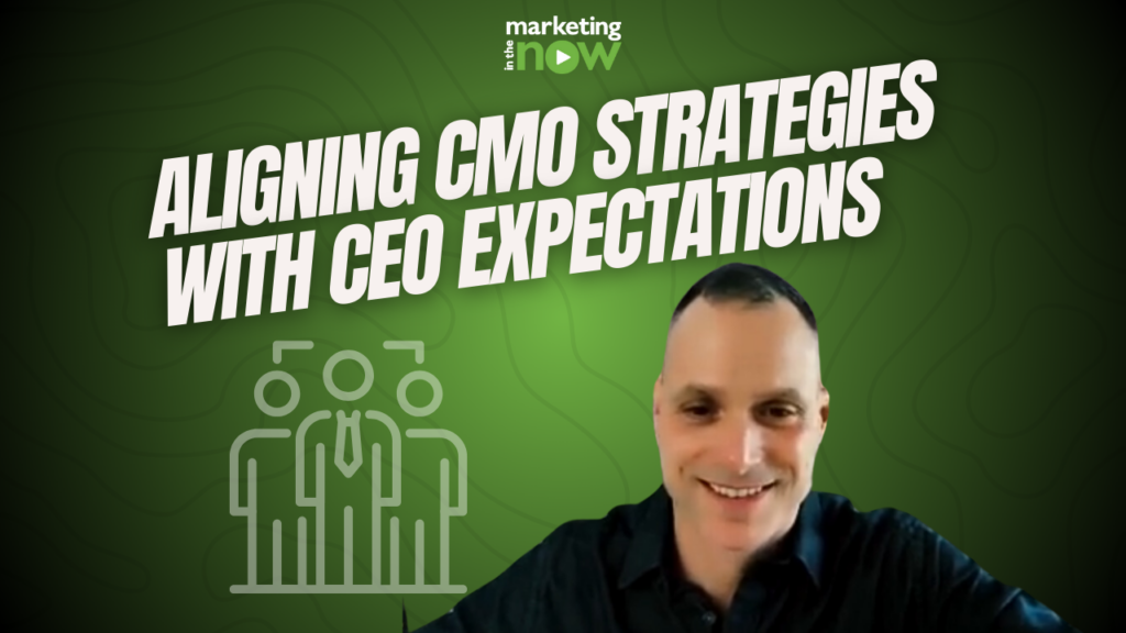 Aligning CMO strategies to CEO expectations