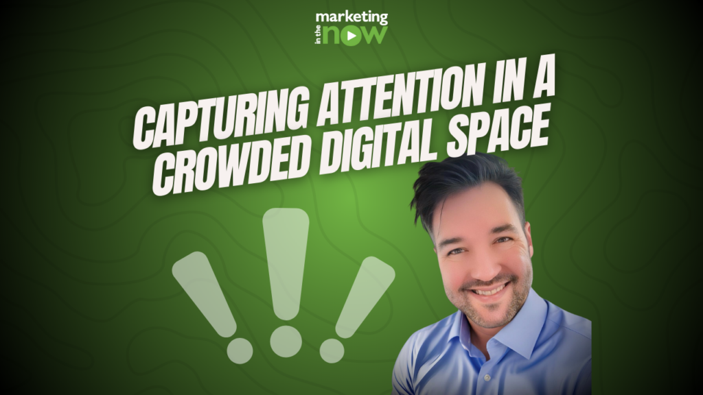 Capturing attention in a crowded digital space