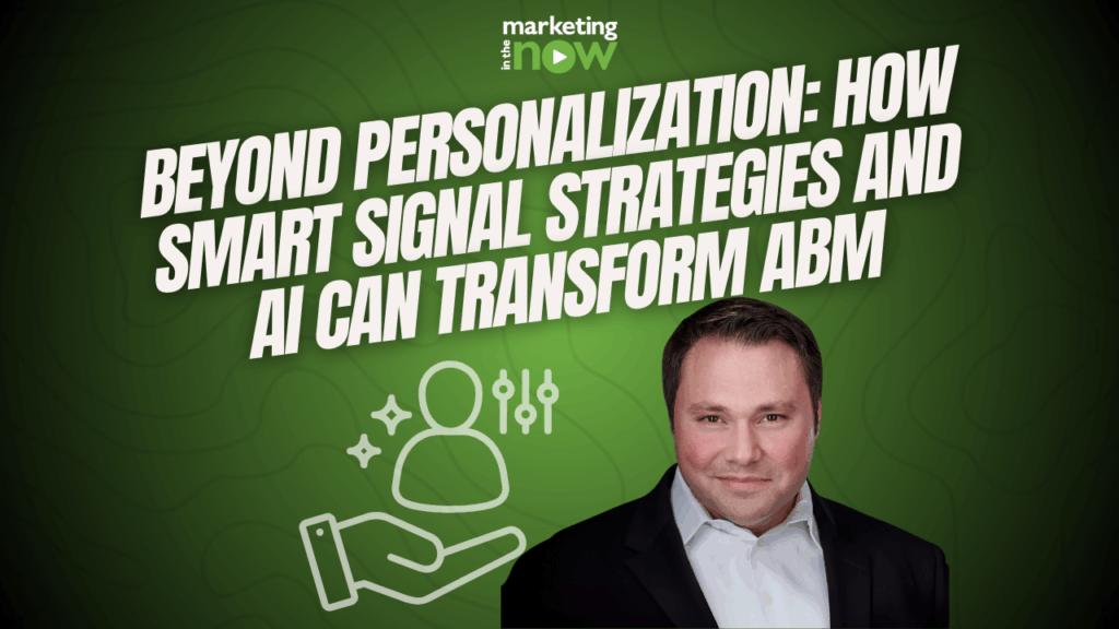 Beyond Personalization: How Smart Signal Strategies and AI Can Transform Account-Based Marketing