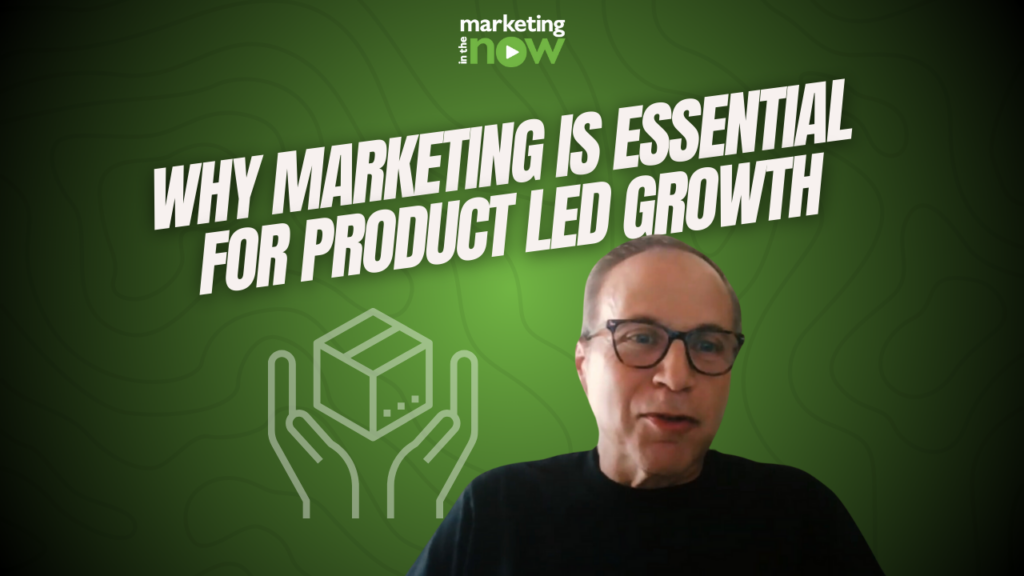 Why Marketing is Essential for Product-Led Growth